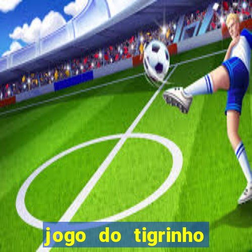 jogo do tigrinho com deposito de 5 reais